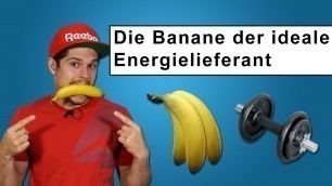 'Fitness Ernährung - Die Banane - Der perfekter Energielieferant?'