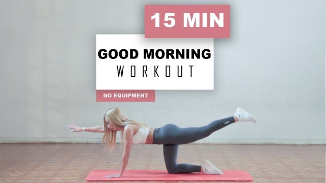15 MIN GOOD MORNING WORKOUT - Stretch & Train // No Equipment