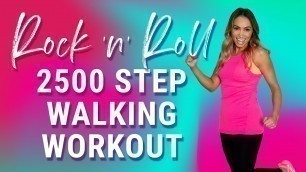 '2500 Step | Rock \'n Roll Walking Workout | Boost Your Step Count & Sweat it Out'