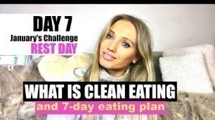 'WHAT IS CLEAN EATING AND HOW TO GET YOUR FREE 7 DAY EATING PLAN'