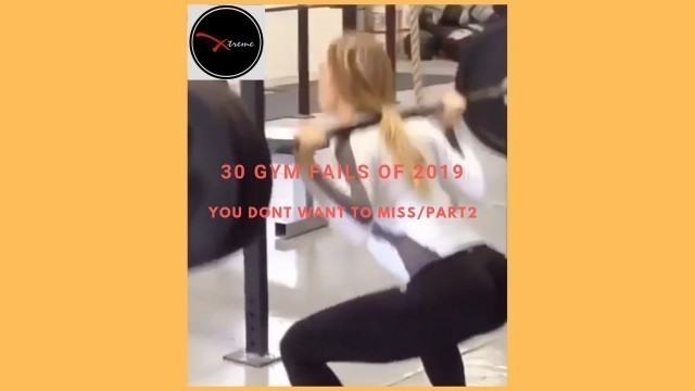'30 GYM  FAILS OF 2019 - YOU DONT WANT TO MISS / PART 2'