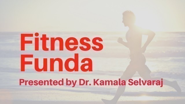 'Fitness Funda - Presented by Dr. Kamala Selvaraj'