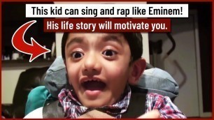 'This kid can sing and rap like Eminem! His life story will motivate you.'