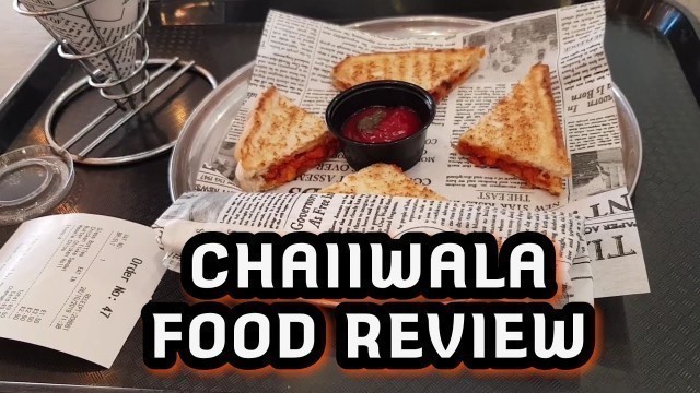 'Chaiiwala Food Review'