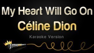 'Celine Dion - My Heart Will Go On (Karaoke Version)'