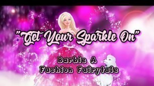 'Get Your Sparkle On™-{Barbie A Fashion Fairytale}✓'