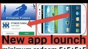 'New app lounch,fitness funda app,minimum redeem rs 5+5+5, photo slide koro paisa gino,earning tricks'