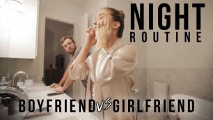 'NIGHT ROUTINE | Boyfriend vs. Girlfriend'