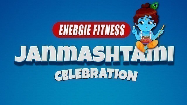 'Shri Krishna Janmashtami Celebrations | Energie Fitness.'