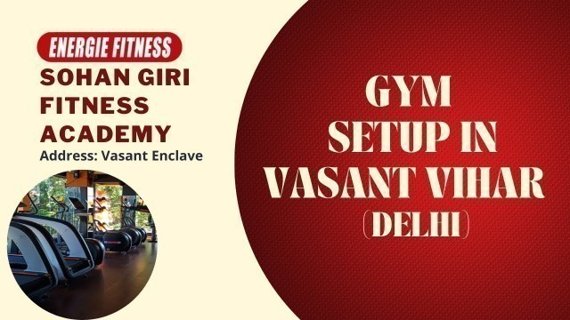 'GYM SETUP powered by ENERGIE FITNESS @ Vasant Enclave (Delhi) - Sohan Giri Fitness Academy'