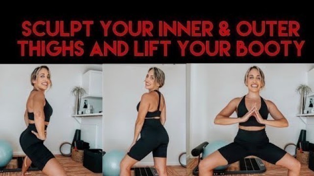 INNER THIGH SCULPTER AND BOOTY LIFTING WORKOUT - 30 minute home workout for your lower body.