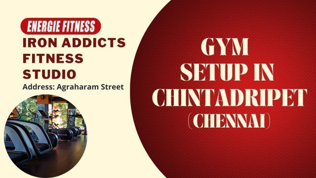 'GYM SETUP powered by ENERGIE FITNESS @ Chintadripet (Chennai) - Iron Addicts Fitness Studio'