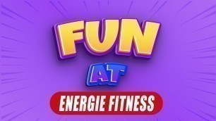 'Fun at Energie Fitness'