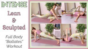 '45 MIN INTENSE LEAN & SCULPTED WORKOUT | Full Body At Home Ballet Pilates Fusion'