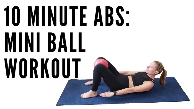 '10 MINUTE ABS with MINI BALL WORKOUT (