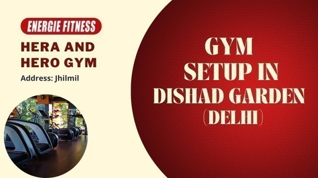 'GYM SETUP powered by ENERGIE FITNESS @ Dilshad Garden (Delhi) - Hera and Hero'