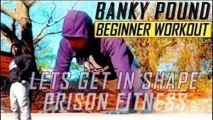 'BANKY POUND PRISON WORKOUT FOR BEGINNERS! WE GETTIN PRISON FIT!'