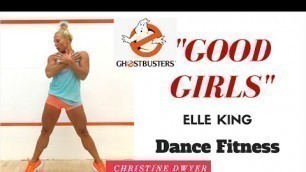 '\"GOOD GIRLS\" |  Elle King | Ghostbusters 2016 | DANCE FITNESS | Easy Dance Cardio'