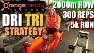 'Orangetheory DRI TRI Strategy Guide'