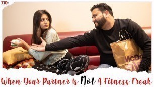 'TID| When your partner is NOT a fitness freak| Ft. Shweta Sharma, Anant Sardana'