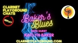 'Clarinet Playground Chats with Katlyn Baker discussing \"Baker\'s Blues\" from Finger Fitness Etudes'