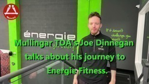 'Joe Dinnegan talks about his journey to Energie fitness'