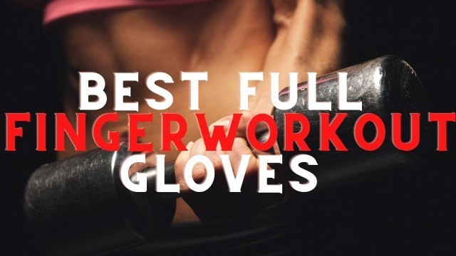 'Best Full Finger Workout Gloves 