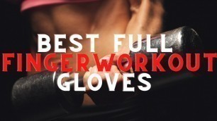 'Best Full Finger Workout Gloves 