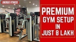 'Luxury Gym SetUp in Budget @Just Rs8 Lakh | Energie Fitness'