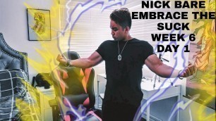 'NICK BARE EMBRACE THE SUCK WEEK 6 DAY 1'