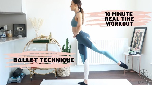 '10 MINUTE REAL TIME BALLET TECHNIQUE WORKOUT | Danielle Peazer'