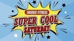 'Super Cool Saturday By Energie Fitness'