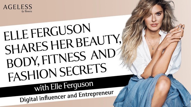 'Elle Ferguson Shares Her Beauty, Body, Fitness And Fashion Secrets'