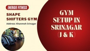 'GYM SETUP powered by ENERGIE FITNESS @ Srinagar (J&K) - Shape Shifters Gym'