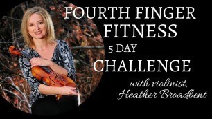 '{Day 1} Fourth Finger Fitness Challenge with Violinist, Heather Broadbent'