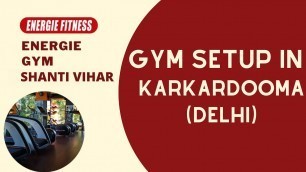 'India\'s Best Luxury Gym | Energie Gym | Shanti Vihar | East Delhi'