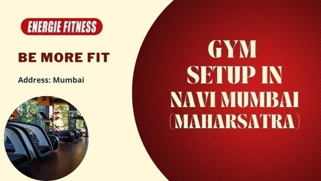 'GYM SETUP powered by ENERGIE FITNESS @ Navi Mumbai (Maharashtra) - Be More Fit'