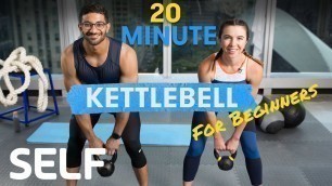 '20 Minute Kettlebell Workout for Beginners - With Warm-Up and Cool-Down | Sweat With SELF'