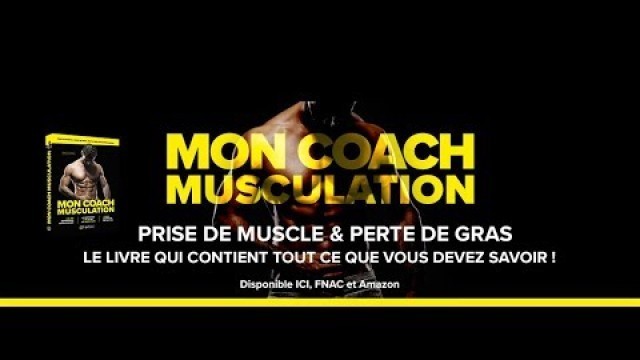 'MON COACH MUSCULATION : Le livre pour tout savoir sur la prise de muscle, la sèche et la technique'