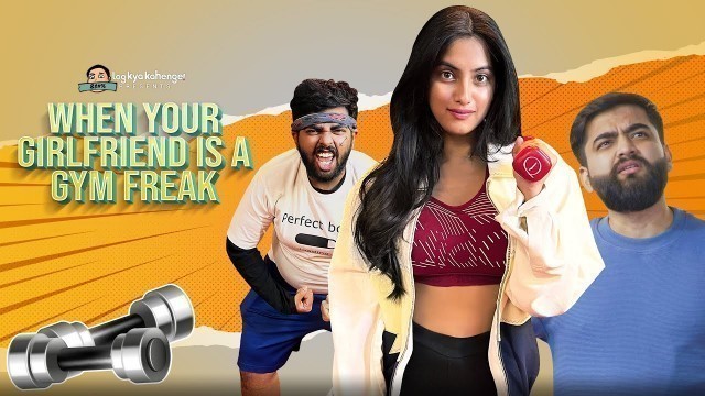 'When Your Girlfriend Is A Gym Freak ft. Swapnil Dubey & Twarita Nagar | Log Kya Kahenge'