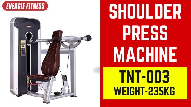 'TNT 003 -Heavy Duty , Imported and Luxurious Shoulder Press Machine from Energie Fitness'