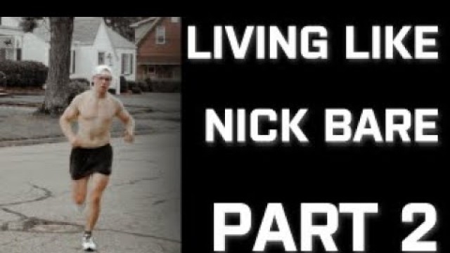 'LIVING LIKE NICK BARE FOR AN ENTIRE WEEK | PART 2'