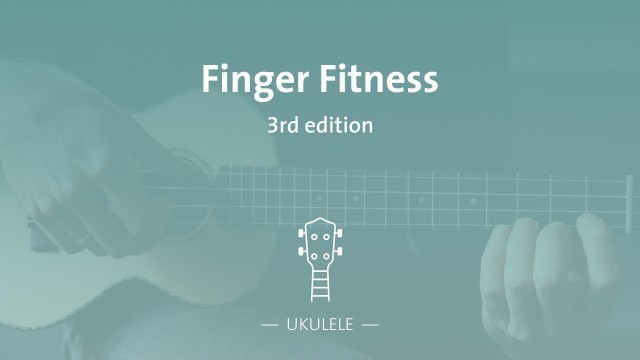 'Finger Fitness Ukulele 3rd edition'