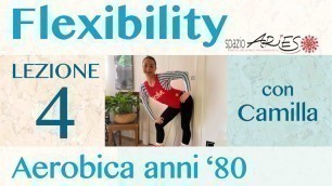 'Flexibility con Camilla - lezione 4 - Tonic and Flexi Workout ispirato agli anni 80\''