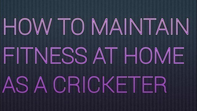 'How to maintain fitness at home as a cricketer|fitness exercises|Cricket exercises|body stretching|'