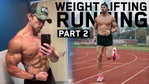 'How I Balance Weight Lifting and Running | PART 2'