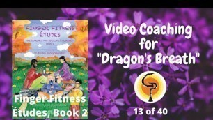 '13 of 40: \"Dragon\'s Breath\" Coaching: Finger Fitness Études, Book 2'