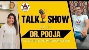 'Talk Show With Dr Pooja Fitness Freak & Marathon Runner | AKD Fitness Art Talk Show'
