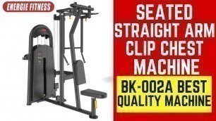 'ENERGIE FITNESS BK 002A - Most Popular Seated Straight Arm Clip Chest'