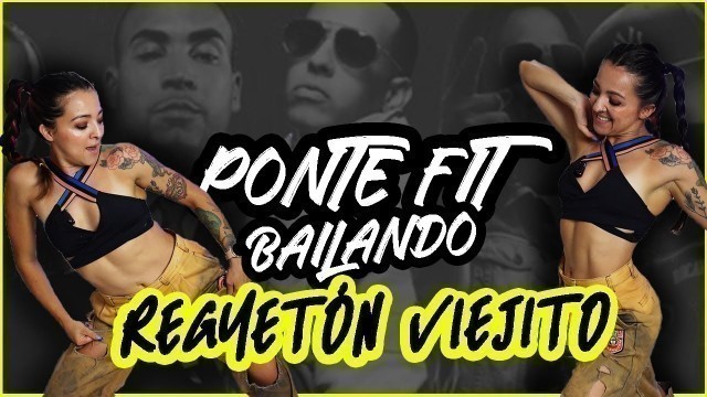 'PONTE FIT bailando en CASA: REGUETÓN VIEJITO #6 - Oldschool reggaeton Zumba Cardio- Natalia Vanq'